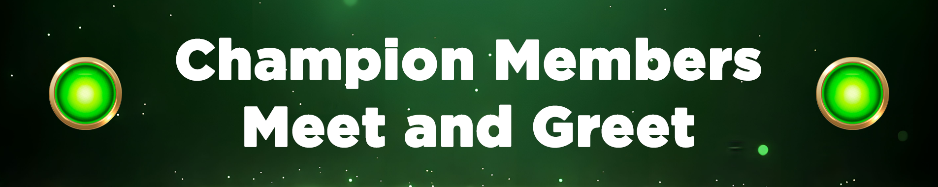 Champion Members Meet and Greet